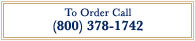 To Order Call (800) 378-1742